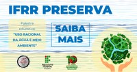 PRESERVA-IF – Alunos do Campus Boa Vista participam de palestra sobre “Uso racional da água e meio ambiente”   