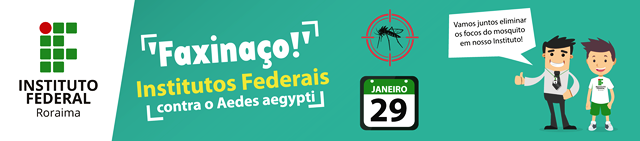 Faxinaço Instituto Federal Contra o Aedes aegypti.
